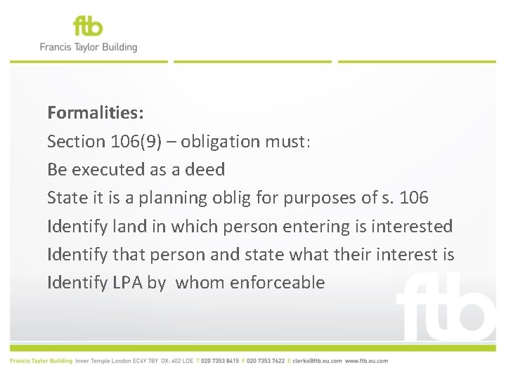 Formalities: Section 106(9) – obligation must: Be executed as a deed State it is