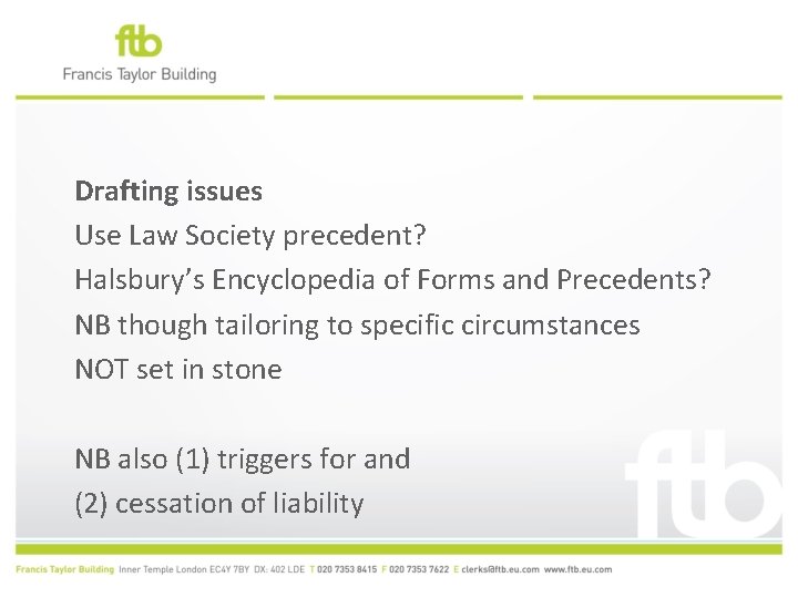 Drafting issues Use Law Society precedent? Halsbury’s Encyclopedia of Forms and Precedents? NB though