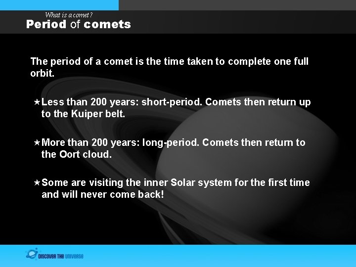 What is a comet? Period of comets The period of a comet is the