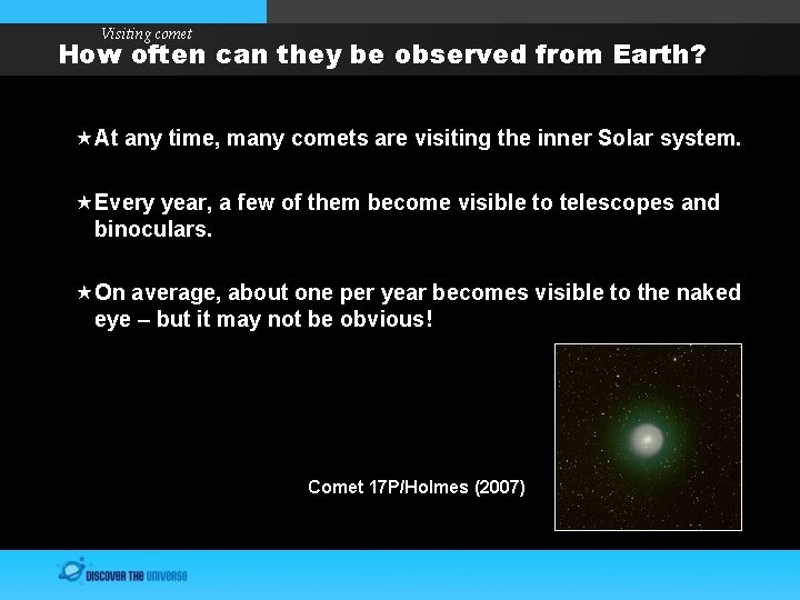 Visiting comet How often can they be observed from Earth? At any time, many