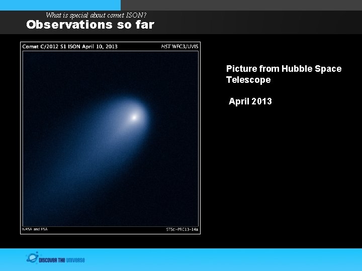 What is special about comet ISON? Observations so far Picture from Hubble Space Telescope