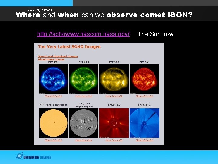 Visiting comet Where and when can we observe comet ISON? http: //sohowww. nascom. nasa.