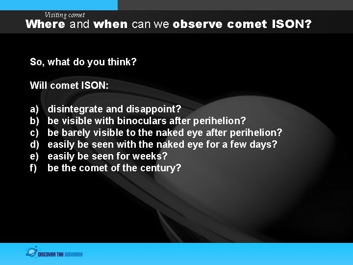 Visiting comet Where and when can we observe comet ISON? So, what do you
