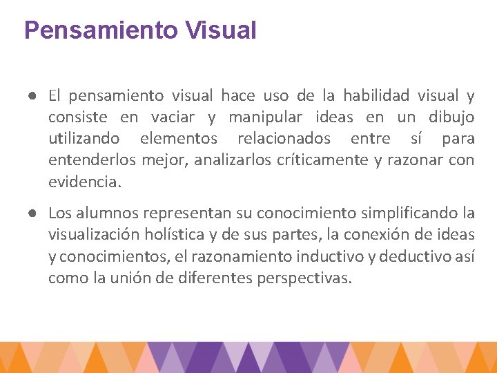 Pensamiento Visual ● El pensamiento visual hace uso de la habilidad visual y consiste