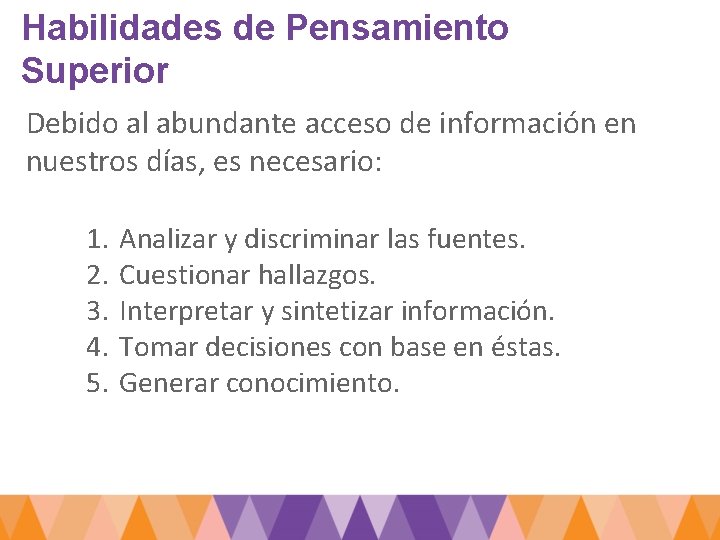 Habilidades de Pensamiento Superior Debido al abundante acceso de información en nuestros días, es