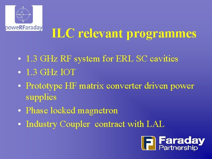 ILC relevant programmes • 1. 3 GHz RF system for ERL SC cavities •