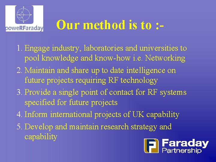 Our method is to : 1. Engage industry, laboratories and universities to pool knowledge