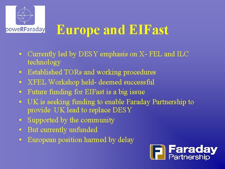 Europe and EIFast • Currently led by DESY emphasis on X- FEL and ILC