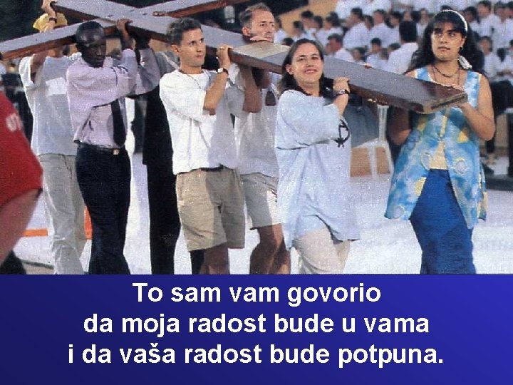 To sam vam govorio da moja radost bude u vama i da vaša radost To sam vam govorio da moja radost bude u vama i da vaša radost