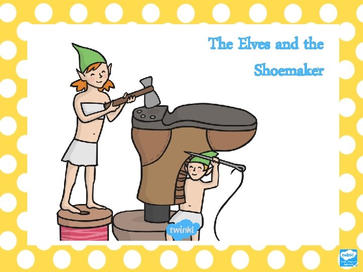 The Elves and the Shoemaker 