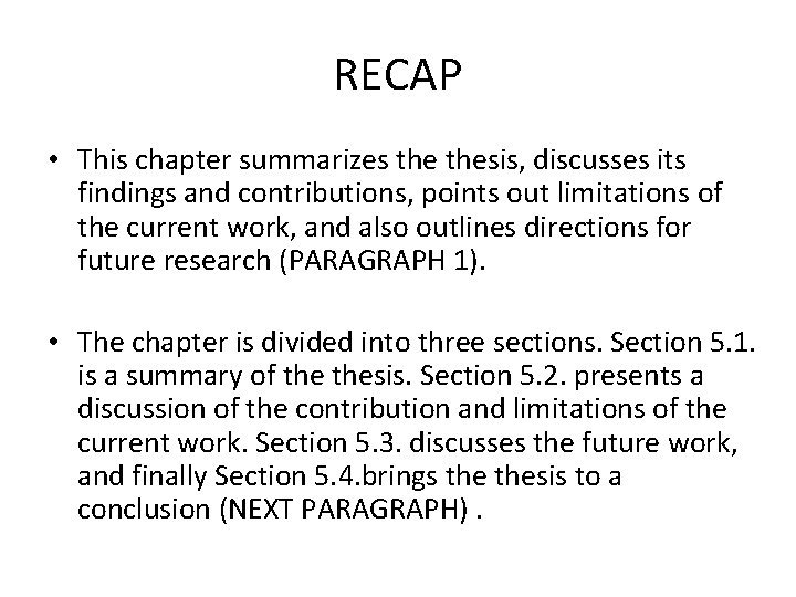 RECAP • This chapter summarizes thesis, discusses its findings and contributions, points out limitations RECAP • This chapter summarizes thesis, discusses its findings and contributions, points out limitations