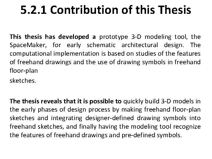 5. 2. 1 Contribution of this Thesis This thesis has developed a prototype 3 5. 2. 1 Contribution of this Thesis This thesis has developed a prototype 3