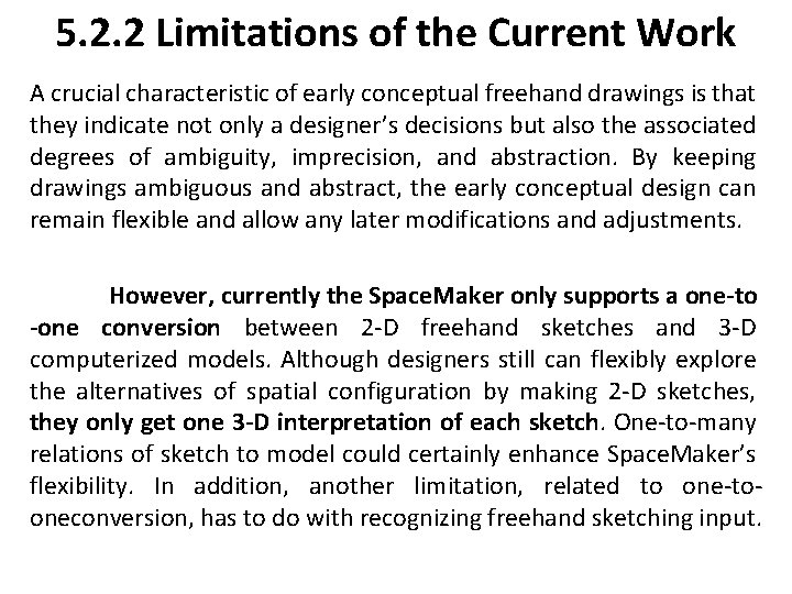 5. 2. 2 Limitations of the Current Work A crucial characteristic of early conceptual 5. 2. 2 Limitations of the Current Work A crucial characteristic of early conceptual