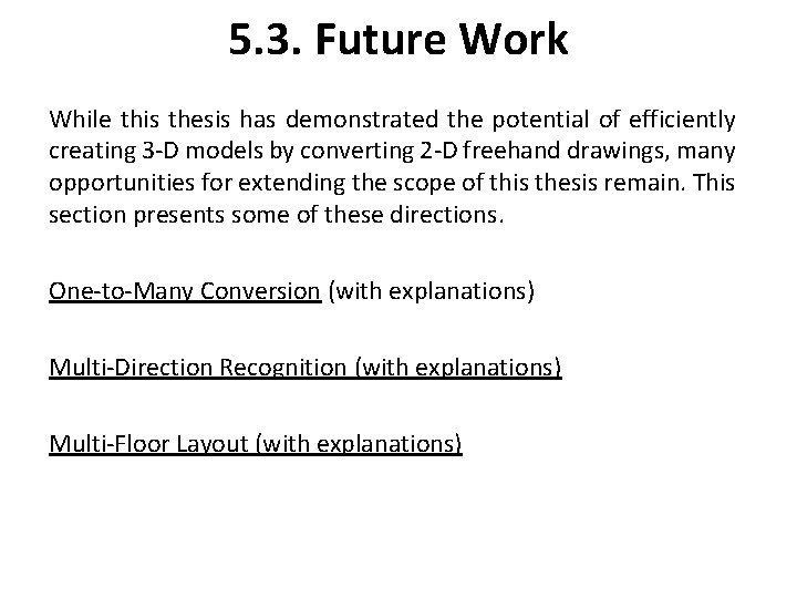 5. 3. Future Work While this thesis has demonstrated the potential of efficiently creating 5. 3. Future Work While this thesis has demonstrated the potential of efficiently creating