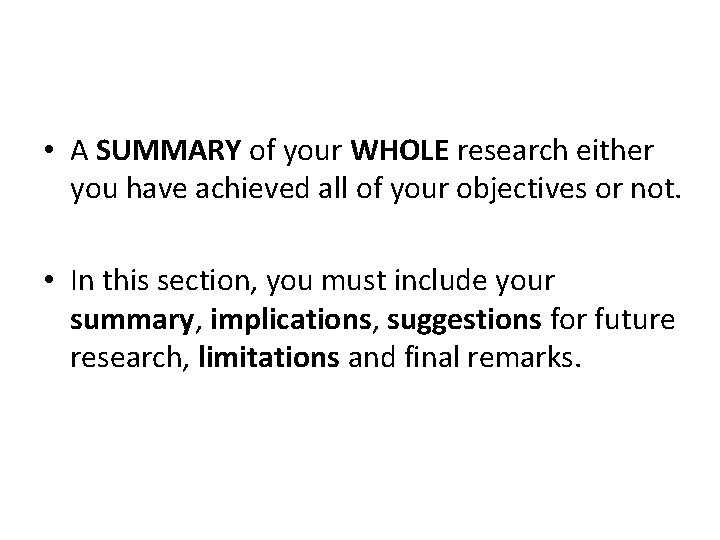 • A SUMMARY of your WHOLE research either you have achieved all of • A SUMMARY of your WHOLE research either you have achieved all of