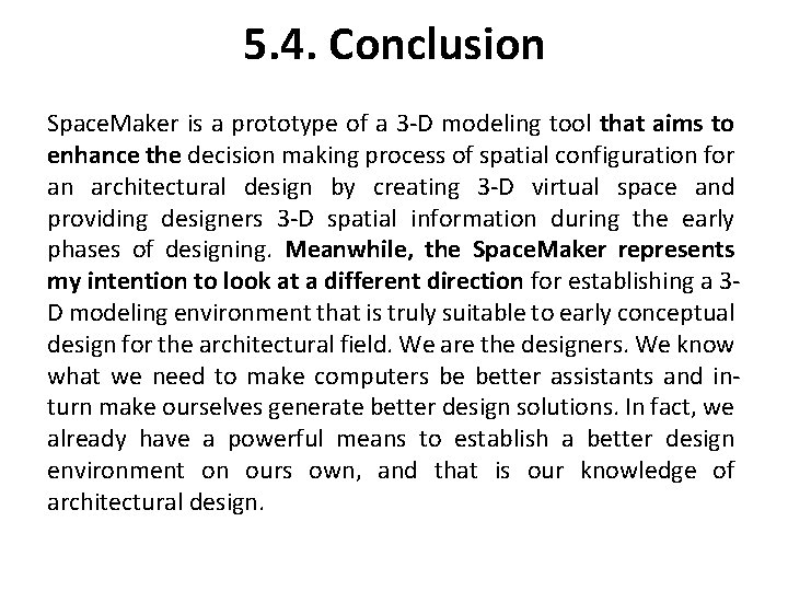 5. 4. Conclusion Space. Maker is a prototype of a 3 -D modeling tool 5. 4. Conclusion Space. Maker is a prototype of a 3 -D modeling tool