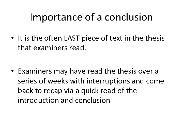 Importance of a conclusion • It is the often LAST piece of text in Importance of a conclusion • It is the often LAST piece of text in