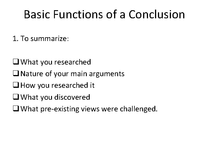 Basic Functions of a Conclusion 1. To summarize: q What you researched q Nature Basic Functions of a Conclusion 1. To summarize: q What you researched q Nature