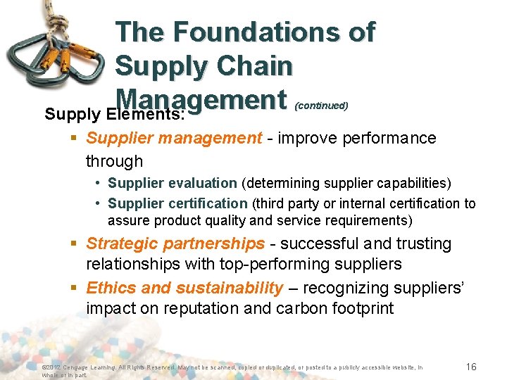 The Foundations of Supply Chain Management Supply Elements: (continued) § Supplier management - improve