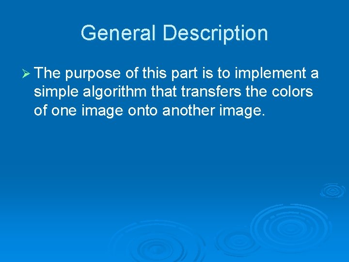 General Description Ø The purpose of this part is to implement a simple algorithm