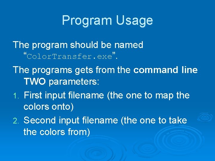 Program Usage The program should be named “Color. Transfer. exe”. The programs gets from
