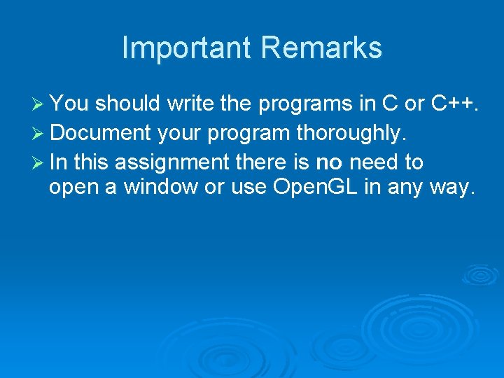Important Remarks Ø You should write the programs in C or C++. Ø Document