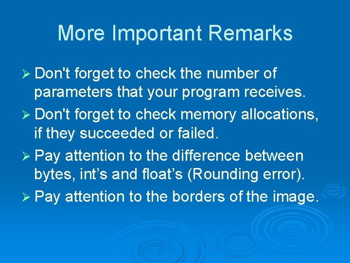 More Important Remarks Ø Don't forget to check the number of parameters that your