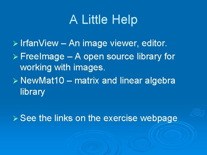 A Little Help Ø Irfan. View – An image viewer, editor. Ø Free. Image