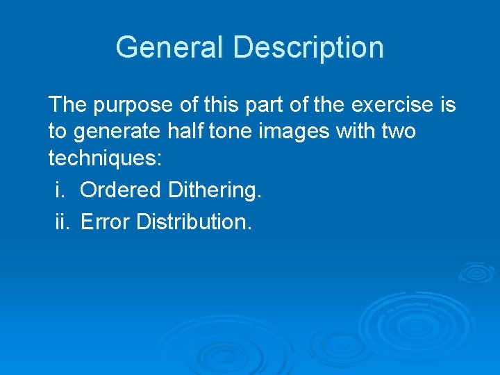 General Description The purpose of this part of the exercise is to generate half