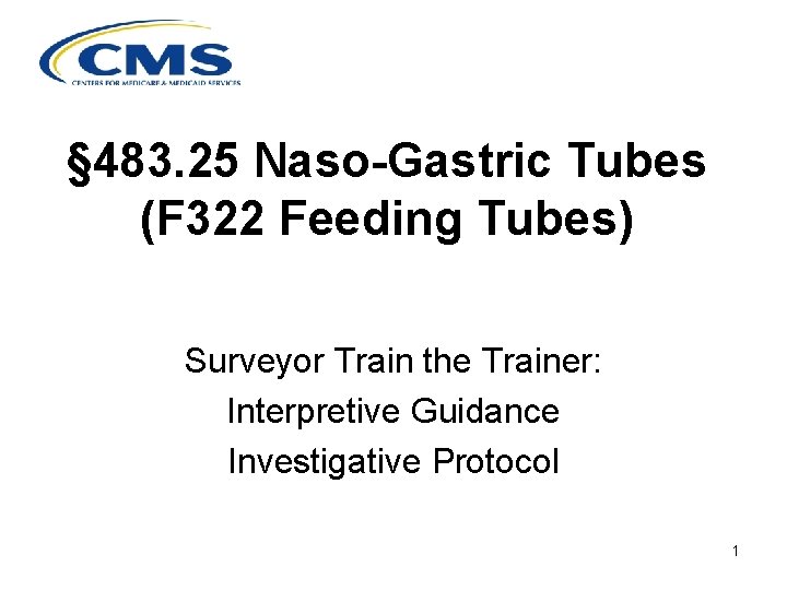 § 483. 25 Naso-Gastric Tubes (F 322 Feeding Tubes) Surveyor Train the Trainer: Interpretive