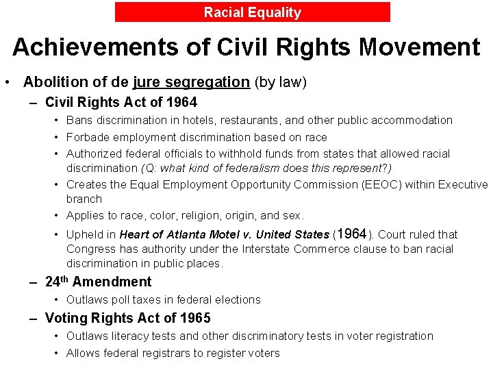 Racial Equality Achievements of Civil Rights Movement • Abolition of de jure segregation (by