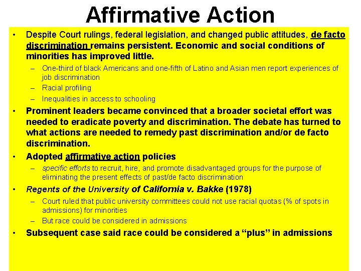 Affirmative Action • Despite Court rulings, federal legislation, and changed public attitudes, de facto