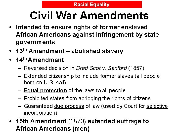 Racial Equality Civil War Amendments • Intended to ensure rights of former enslaved African