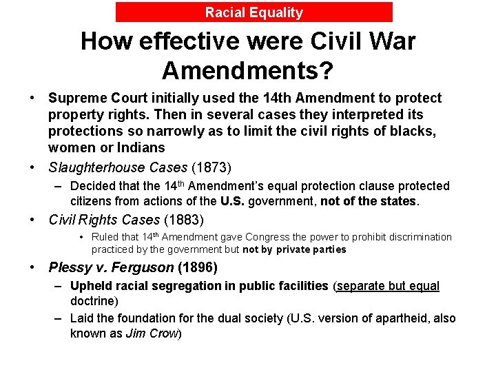 Racial Equality How effective were Civil War Amendments? • Supreme Court initially used the