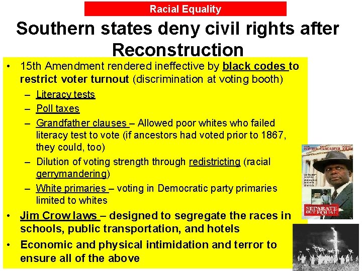 Racial Equality Southern states deny civil rights after Reconstruction • 15 th Amendment rendered