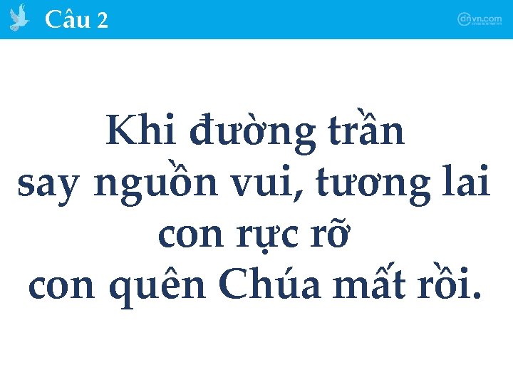 Câu 2 Khi đường trần say nguồn vui, tương lai con rực rỡ con