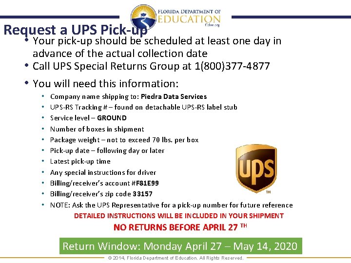 Request a UPS Pick-up • Your pick-up should be scheduled at least one day