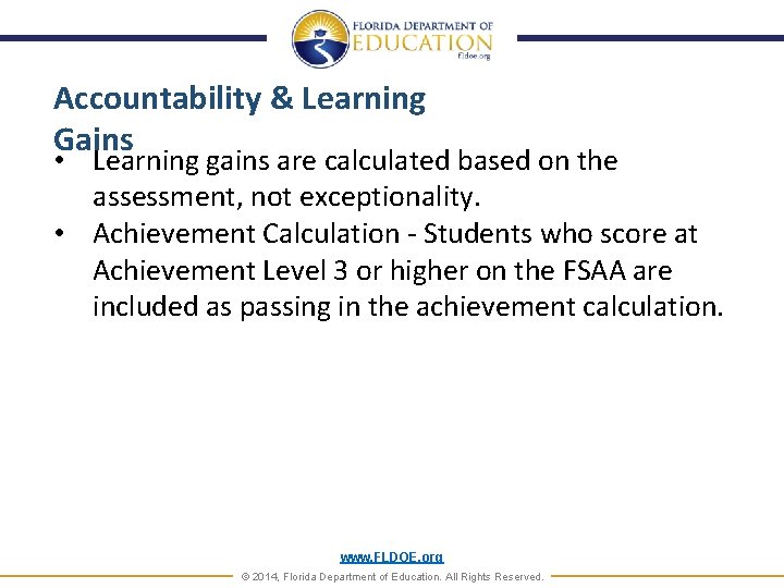 Accountability & Learning Gains • Learning gains are calculated based on the assessment, not