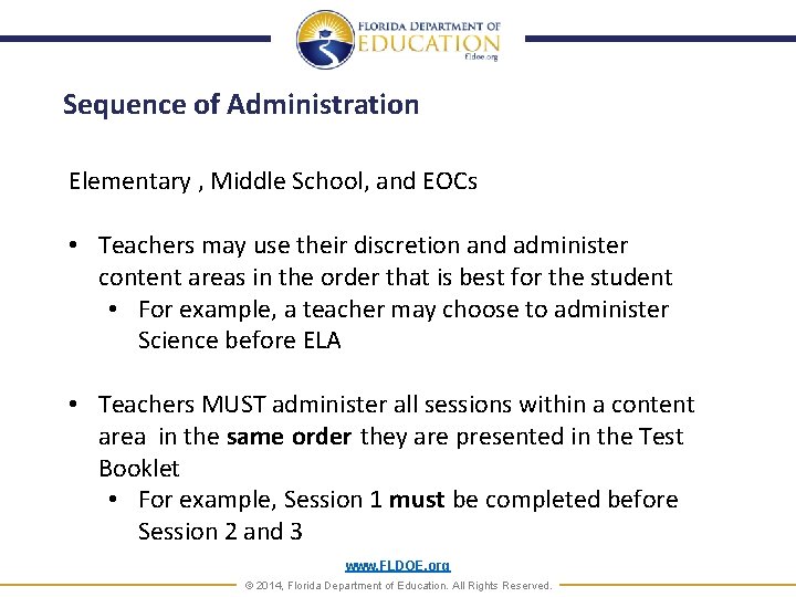 Sequence of Administration Elementary , Middle School, and EOCs • Teachers may use their