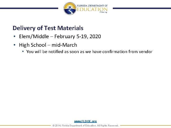 Delivery of Test Materials • Elem/Middle – February 5 -19, 2020 • High School