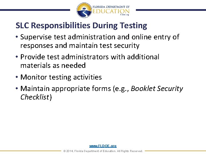 SLC Responsibilities During Testing • Supervise test administration and online entry of responses and