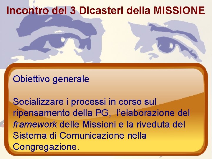 Incontro dei 3 Dicasteri della MISSIONE Obiettivo generale Socializzare i processi in corso sul