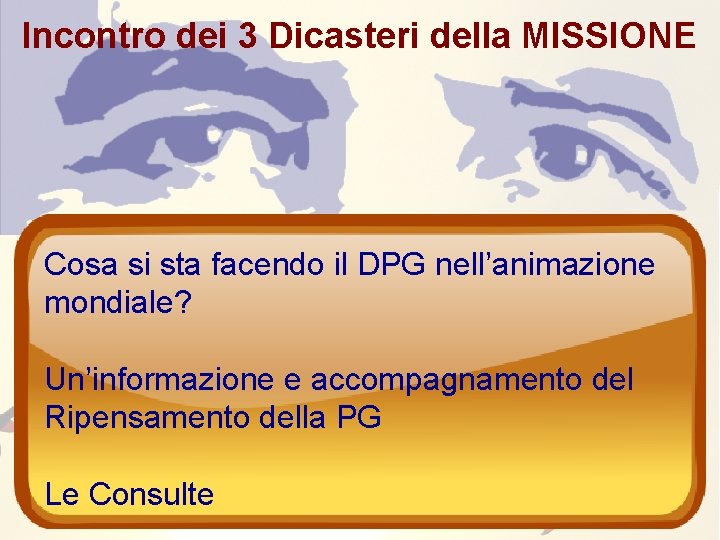 Incontro dei 3 Dicasteri della MISSIONE Cosa si sta facendo il DPG nell’animazione mondiale?