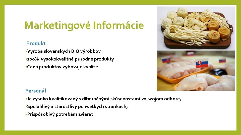 Marketingové Informácie Produkt • Výroba slovenských BIO výrobkov • 100% vysokokvalitné prírodné produkty •