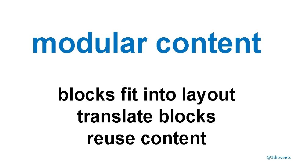 modular content blocks fit into layout translate blocks reuse content @3 ditweets 