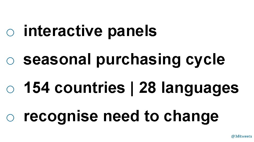 o interactive panels o seasonal purchasing cycle o 154 countries | 28 languages o
