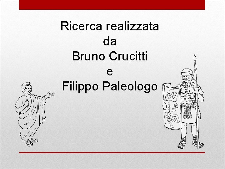 Ricerca realizzata da Bruno Crucitti e Filippo Paleologo 