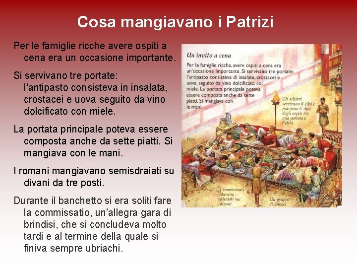 Cosa mangiavano i Patrizi Per le famiglie ricche avere ospiti a cena era un