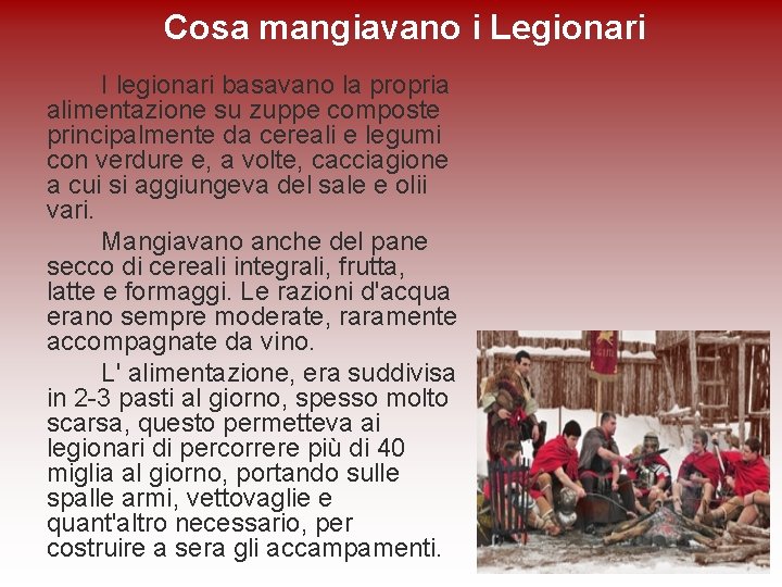 Cosa mangiavano i Legionari I legionari basavano la propria alimentazione su zuppe composte principalmente