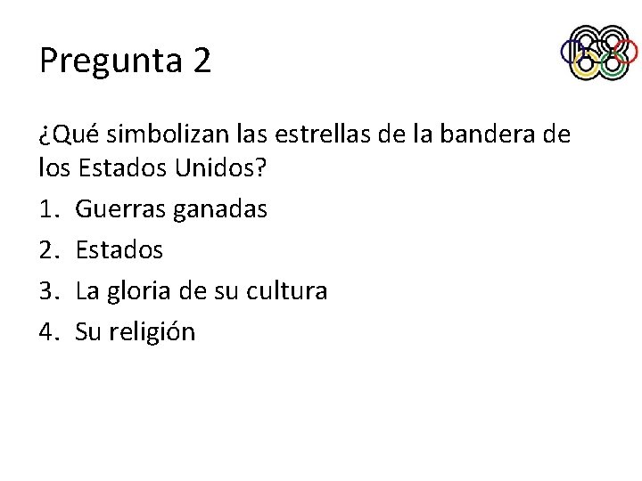 Pregunta 2 ¿Qué simbolizan las estrellas de la bandera de los Estados Unidos? 1.